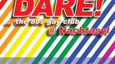 DARE! @ Nachtasyl ... the 80s gay club - 9. Juli 2022 - 22:30 Uhr