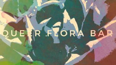 Queer Flora Bar